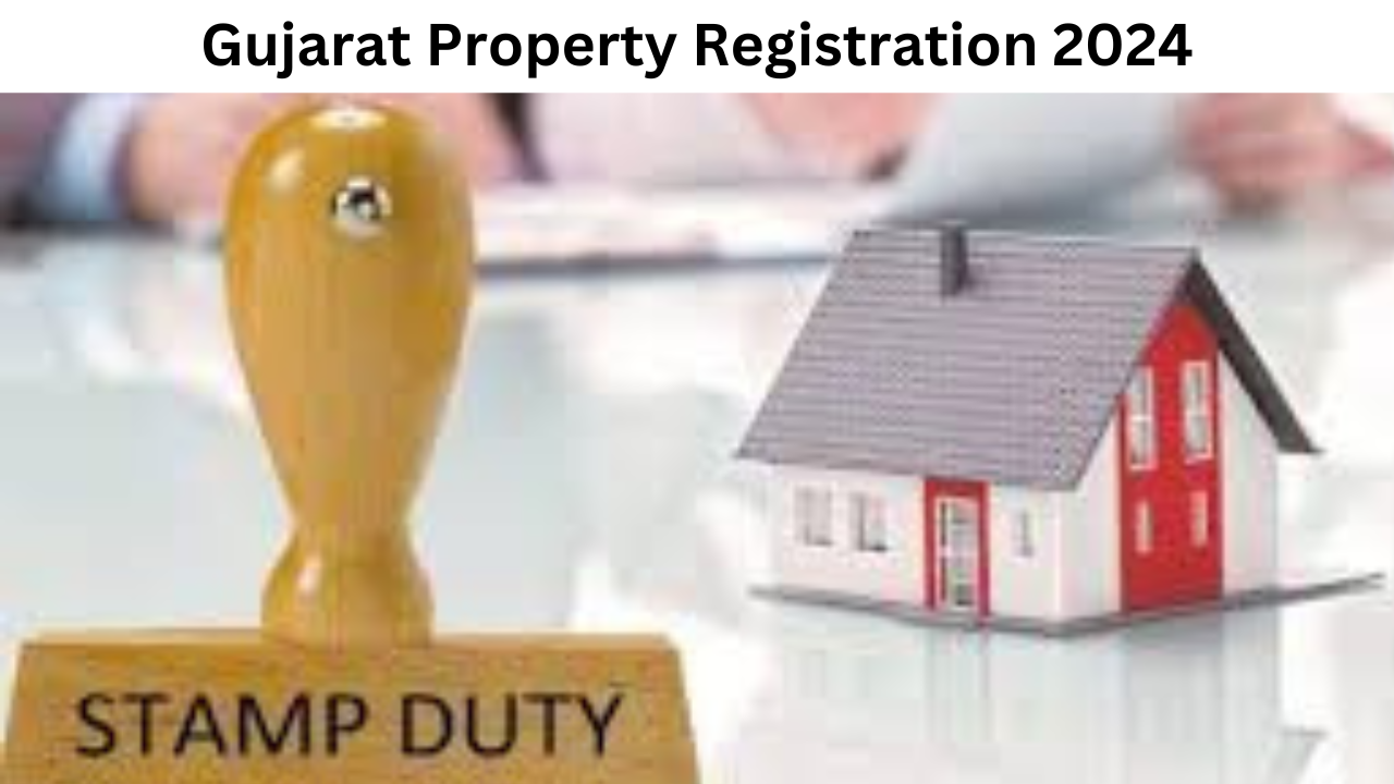 Gujarat Property Registration 2024: Stamp Duty Charges, Online Details Search