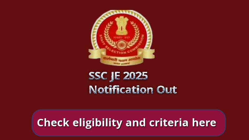 SSC JE 2025 Notification: एसएससी जूनियर इंजीनियर भर्ती के लिए नोटिफिकेशन जारी, पात्रता एवं मापदंड यहां से चेक करें